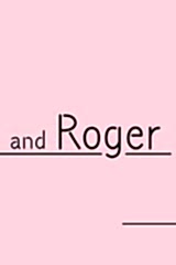 and Roger
